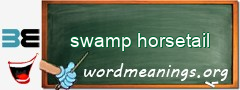 WordMeaning blackboard for swamp horsetail